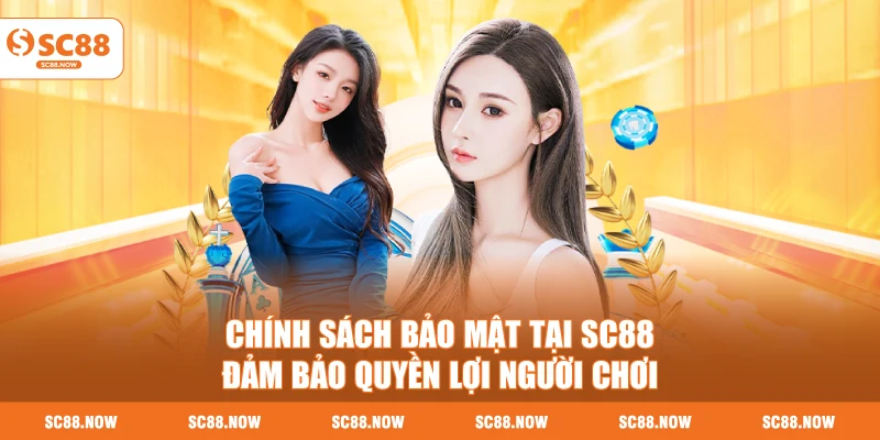 Chính Sách Bảo Mật SC88 Đảm Bảo Quyền Lợi Người Chơi